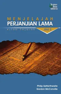 Menjelajah Perjanjian Lama Jilid 2 - Kitab Sejarah — Philip Satterthwaite — sampul