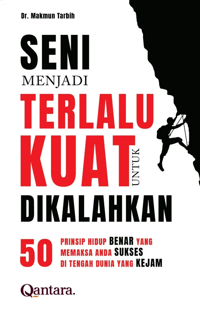 Buku Seni Menjadi Terlalu Kuat untuk Dikalahkan oleh Dr. Makmun Tarbih