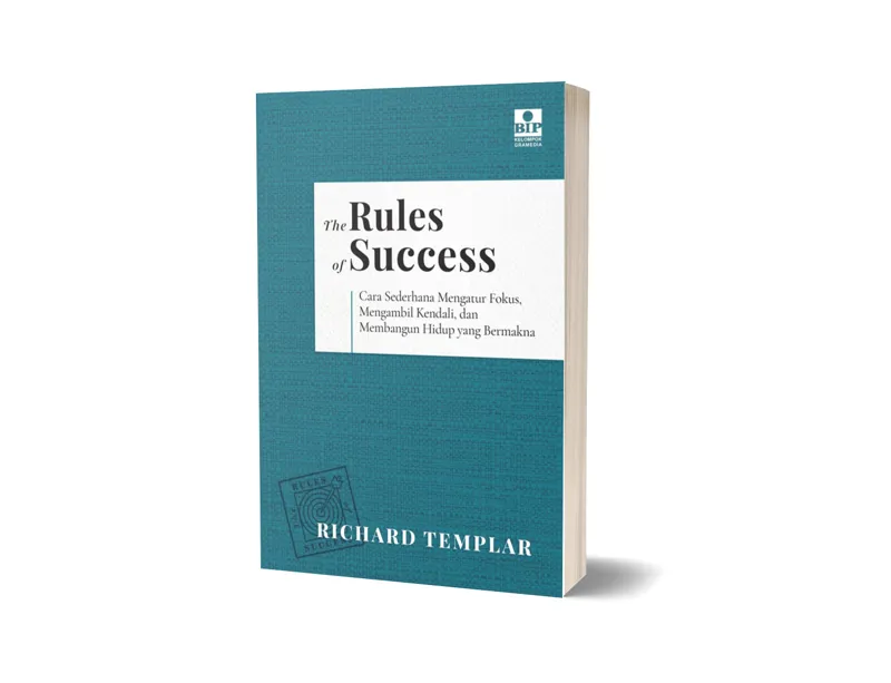 Buku The Rules of Success: Cara Sederhana Mengatur Fokus, Mengambil Kendali, dan Membangun Hidup yang Bermakna oleh Richard Templar