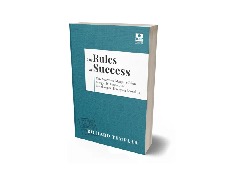 Buku The Rules of Success: Cara Sederhana Mengatur Fokus, Mengambil Kendali, dan Membangun Hidup yang Bermakna oleh Richard Templar