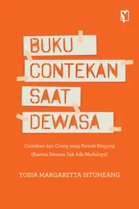 Buku Buku Contekan Saat Dewasa - Contekan dari Orang yang Pernah Bingung (Karena Dewasa Tak Ada Modulnya) oleh Yosia Margaretta — gambar 1