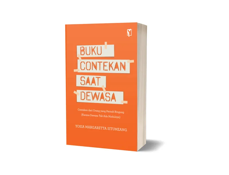 Buku Buku Contekan Saat Dewasa - Contekan dari Orang yang Pernah Bingung (Karena Dewasa Tak Ada Modulnya) oleh Yosia Margaretta
