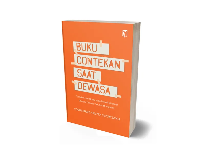 Buku Buku Contekan Saat Dewasa - Contekan dari Orang yang Pernah Bingung (Karena Dewasa Tak Ada Modulnya) oleh Yosia Margaretta