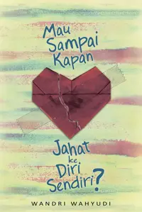 Buku Mau Sampai Kapan Jahat ke Diri Sendiri? oleh W, ri Wahyudi — gambar 1
