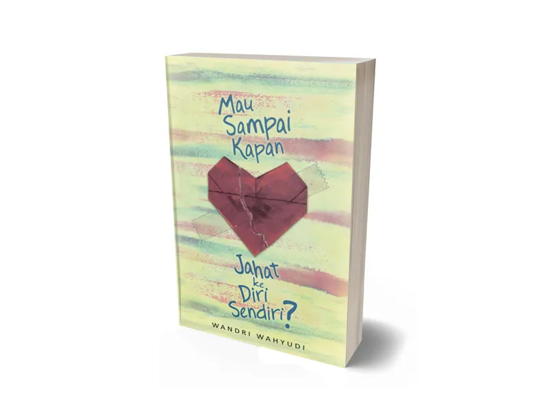 Buku Mau Sampai Kapan Jahat ke Diri Sendiri? oleh W, ri Wahyudi