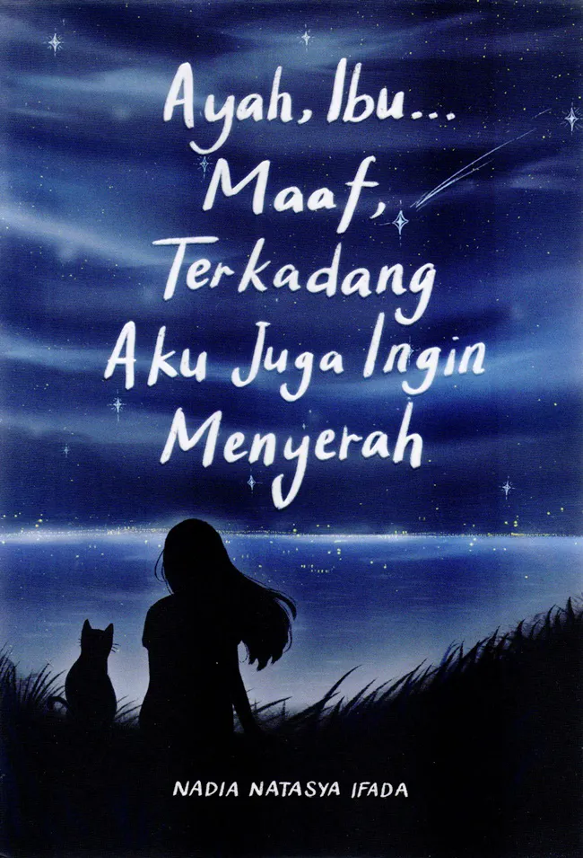 Buku Ayah, Ibu... Maaf Terkadang Aku Juga Ingin Menyerah oleh Nadia Natasya Ifada