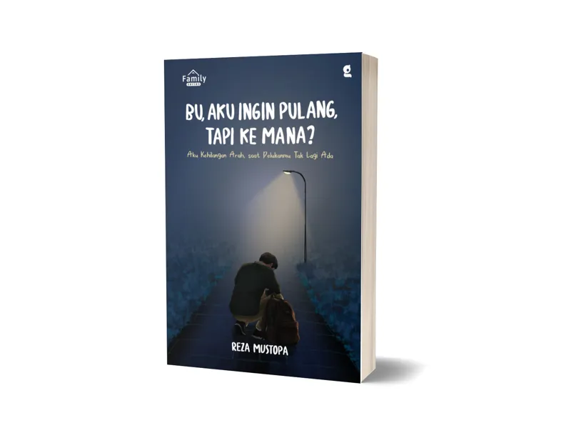 Buku Bu, Aku Ingin Pulang, Tapi Ke Mana? oleh Reza Mustopa