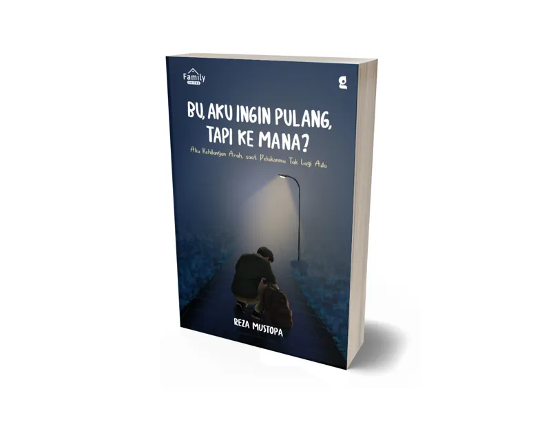 Buku Bu, Aku Ingin Pulang, Tapi Ke Mana? oleh Reza Mustopa