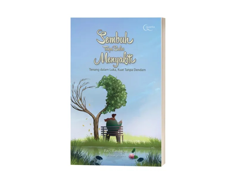 Buku Sembuh Tanpa Balas Menyakiti: Tenang dalam Luka, Kuat Tanpa Dendam oleh Fitri H, ayani
