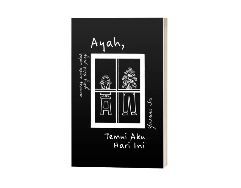 Buku Ayah, Temui Aku Hari Ini oleh Yusrina Sri