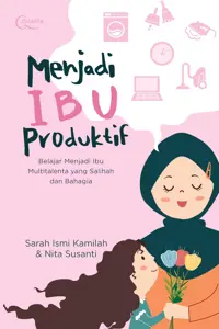Menjadi Ibu Produktif: Belajar Menjadi Ibu Multitalenta yang Salihah dan Bahagia — Sarah Ismi Kamilah — sampul