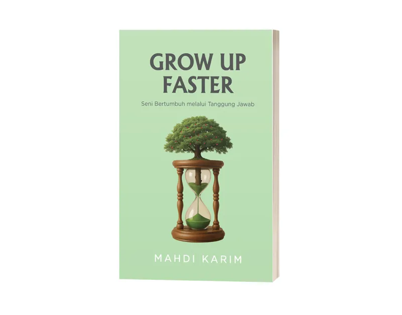 Buku Grow Up Faster: Seni Bertumbuh Melalui Tanggung Jawab oleh Mahdi Karim