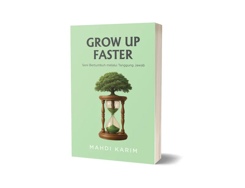 Buku Grow Up Faster: Seni Bertumbuh Melalui Tanggung Jawab oleh Mahdi Karim