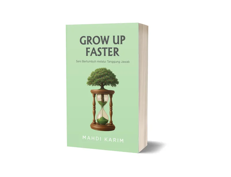 Buku Grow Up Faster: Seni Bertumbuh Melalui Tanggung Jawab oleh Mahdi Karim