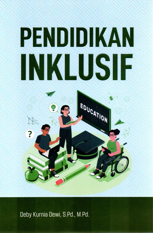 Buku Pendidikan Inklusif oleh M.Pd., S.Pd., Deby Kurnia Dewi