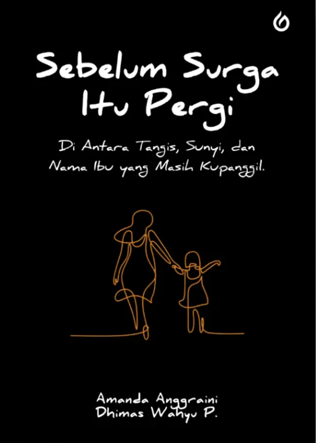 Buku Sebelum Surga Itu Pergi oleh Am, a Angrraini, Dhimas Wahyu P.