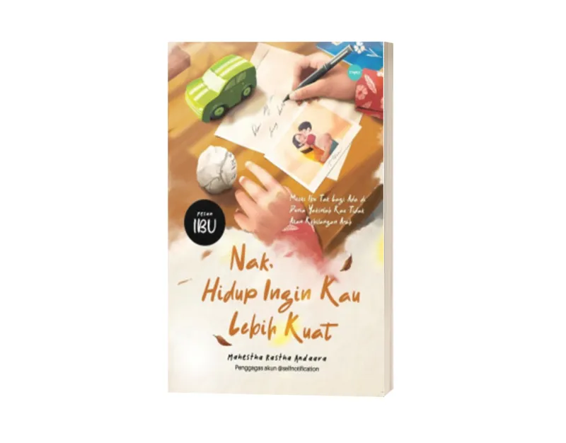 Buku Nak, Hidup Ingin Kau Lebih Kuat oleh Mahestha Rastha, aara