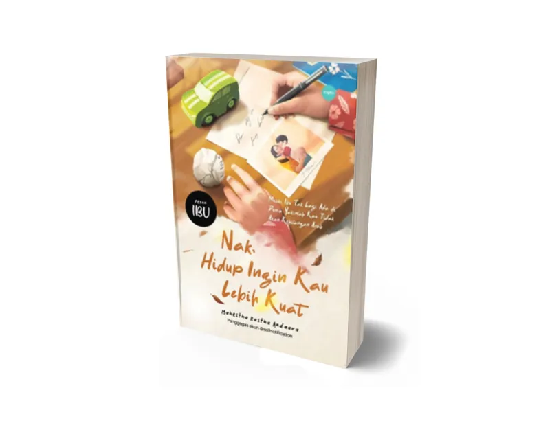 Buku Nak, Hidup Ingin Kau Lebih Kuat oleh Mahestha Rastha, aara