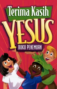 Terima Kasih Yesus - Buku Anak Penemuan 8-10 tahun