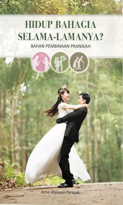 Buku Hidup Bahagia Selama-lamanya - Bahan Pembinaan Pranikah (PESERTA) oleh Anne Atkinson Parapak