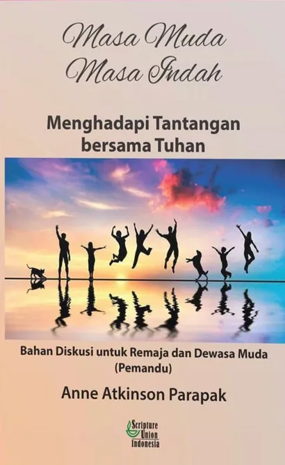 Buku Masa Muda Masa Indah - Menghadapi Tantangan bersama Tuhan (PEMANDU) - Remaja dan Dewasa Muda oleh Anne Atkinson Parapak