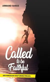 Called To Be Faithful - Seri Panggilan Hidup Orang Percaya — Armand Barus — sampul