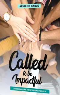 Called To Be Impactful - Seri Panggilan Hidup Orang Percaya — Armand Barus — sampul