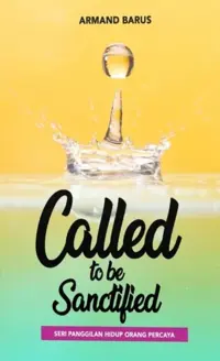 Called To Be Sanctified - Seri Panggilan Hidup Orang Percaya — Armand Barus — sampul