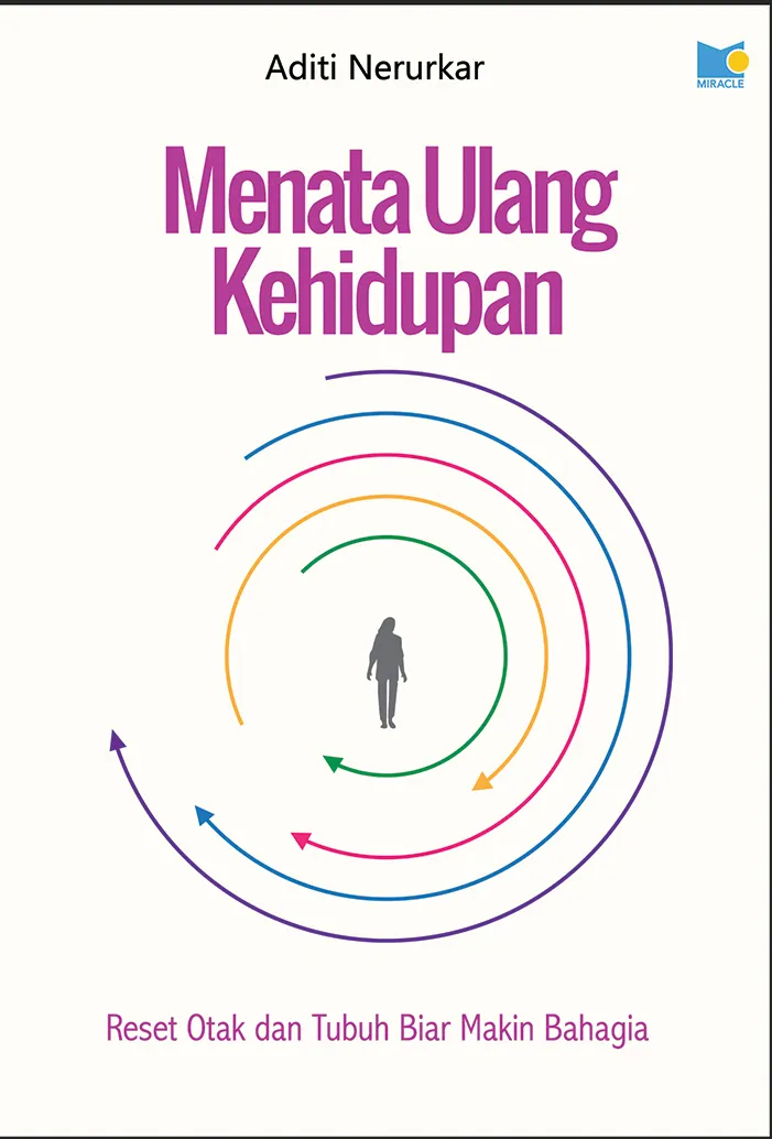 Buku Menata Ulang Kehidupan - Reset Otak dan Tubuh Biar Makin Bahagia oleh Aditi Nerurkar, MD